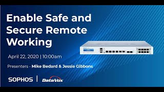 Enable Safe and Secure Remote Working - DataVox Webinar with Sophos