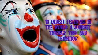 10 Oldest Festivals in the World A Journey Through Time and Tradition #facts #top10 #festivals