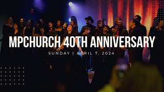 MPChurch 40th Anniversary Service | April 7, 2024