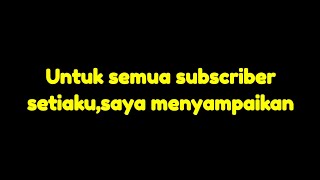 PESAN UNTUK SUBSCRIBER SETIAKU