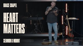 Heart Matters | Grace Chapel Wilsonville | Mike Tatlock