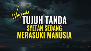 Was.pa.da! 7 Tanda syetan sedang merasuki manusia!