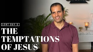 Lent: Day 5 The Temptations of Jesus