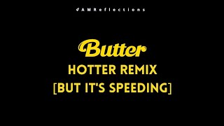 BTS (방탄소년단) - BUTTER Hotter Remix [But It's Speeding]