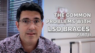 The Common Problems With LSO Braces Part Two