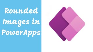 Creating Rounded Images in PowerApps