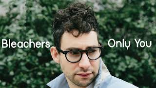 Bleachers - Only You (Yazoo Cover)