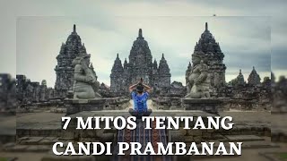 Explorasi Sejarah dan Budaya - 7 Mitos Di Candi Prambanan