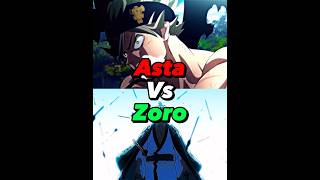 Asta vs Zoro #anime #animedit #viral #capcut #animeedit #zoro #onepiece #asta #blackclover #4kanime