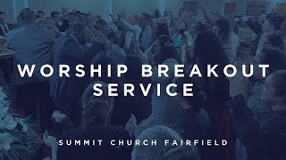 Worship Breakout Service - Pastor Shane Golden - 8.27.23 SUMMIT CHURCH WORSHIP ALIVE