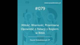 079: Miłość, Wierność, Przemiana: Opowieść o Relacji z Bogiem w Biblii