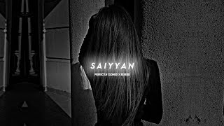 Saiyyan - Kailash Kher (Slowed + Reverb) | Perfectly Slowed X Reverb