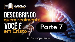 Descobrindo Quem Você Realmente É Em Cristo | Chris Oyakhilome (Parte 7)