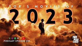 Top 5 Movies of 2023 (Podcast Episode 239)