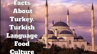 Facts about Turkey || turkish language, food and culture by Tehrim's Info channel