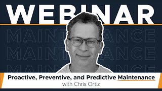 Leveraging Proactive, Preventive, and Predictive Maintenance