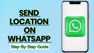 How to Send Your Location on WhatsApp: Quick & Easy Guide