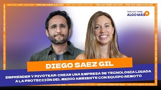 149. Diego Saez Gil: Crear una empresa tecnológica con equipo 100% remoto que protege ecosistemas