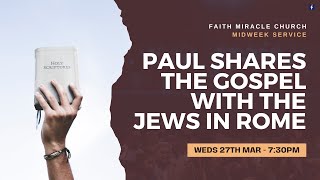 MIDWEEK SERVICE: Acts 28:20 - 23 Paul Shares the Gospel with The Jews in Rome