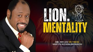 Dr. Myles Munroe Wisdom - LION MENTALITY - Power Full Motivational Speech