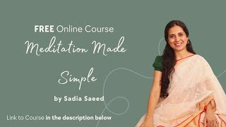 'Meditation Made Simple', A Free, Online Meditation Course by Sadia Saeed, Psychologist