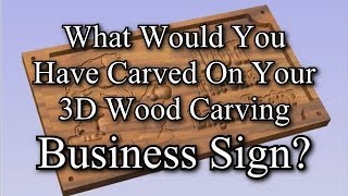 What Would You Have Carved On Your 3D Business Sign