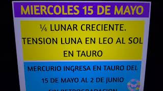 📅Miércoles 15 de Mayo. Luna en leo tension al Sol en Tauro. Que nos deparan los astros hoy? 📌📅