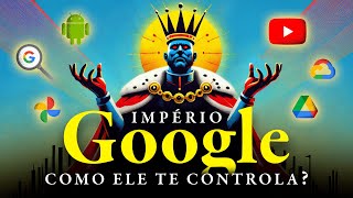 Império Google |  Uma das empresas mais valiosas e influentes do mundo