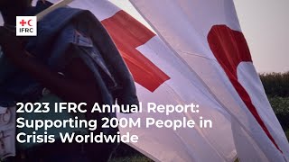 2023 IFRC Annual Report: Supporting 200M People in Crisis Worldwide