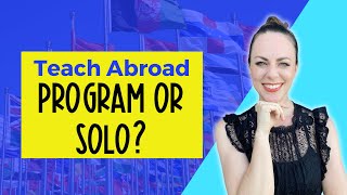 Teach Abroad Programs vs Going Solo // Which is best?