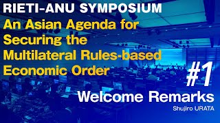 An Asian Agenda for Securing the Multilateral Rules-based Economic Order #1 Welcome Remarks