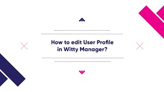 How to Edit a User Profile in Witty Manager?