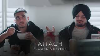 Attach (Slowed + Reverb) - Sidhu Moose Wala | Steel Banglez | Fredo | Tarun S Dhiman