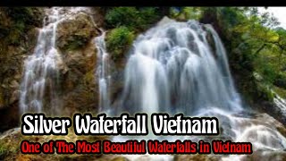 Silver Waterfall Vietnam | One of The Most Beautiful Waterfalls in Vietnam