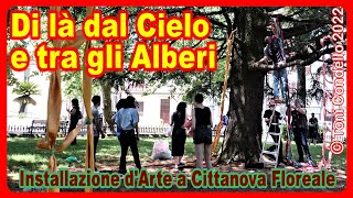 Di là dal Cielo e tra gli Alberi, Installazione - by Toni Condello