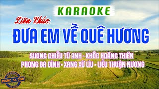 Liên Khúc: ĐƯA EM VỀ QUÊ HƯƠNG | Song Ca | Sương Chiều Tú Anh - Khốc Hoàng Thiên - Phong ba Đình...