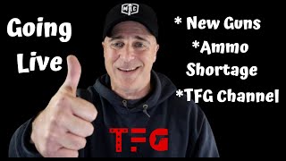 TFG Live - New Guns, Ammo Shortage