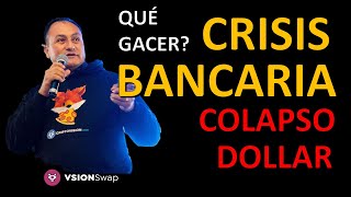 CRISIS BANCARIA Y CAÍDA INMINENTE DEL DÓLAR - QUE DEBO HACER?