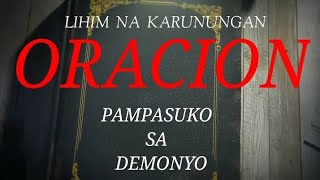 ORASYON PAMPASUKO SA DEMONYO/LIHIM AT KAALAMAN