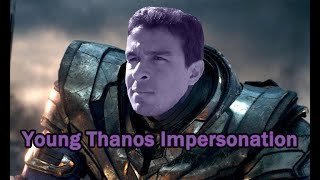 Young Thanos Impersonation- You Could Not Live With Your Own Failures