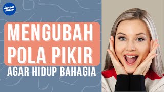 Cara Bagaimana Mengubah Pola Pikir Agar Hidup Bahagia