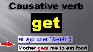 Causative verb Get in English grammar | complete use of causative verb Get with examples