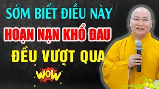 Sớm Biết Điều Này - HOẠN NẠN KHỔ ĐAU ĐỀU VƯỢT QUA HẾT - Bài Giảng Thích Phước Tiến (CỰC HAY 2024)