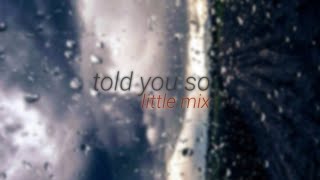 'told you so' by little mix, but you're in rainy and sad atmosphere