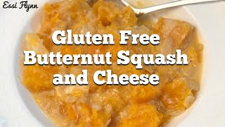 Gluten Free Butternut Squash and Cheese