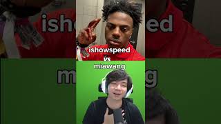 miawang vs ishowspeed