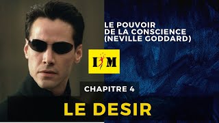 Le Pouvoir de la Conscience Neville Goddard chapitre 4 LE DESIR