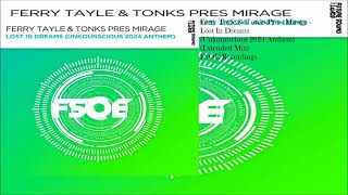 Ferry Tayle & Tonks Pres. Mirage - Lost In Dreams (Unkounscious 2024 Anthem) (Extended Mix)