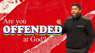 Are You Offended at God? | Michael K. Moore