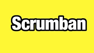 What is Scrumban? And Who is it for? + Cheat Sheet